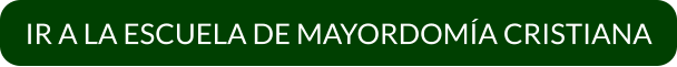 IR A LA ESCUELA DE MAYORDOMÍA CRISTIANA