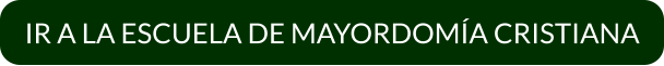 IR A LA ESCUELA DE MAYORDOMÍA CRISTIANA