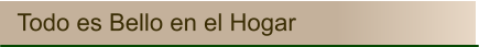 Todo es Bello en el Hogar