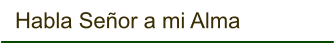 Habla Señor a mi Alma