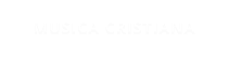 MUSICA CRISTIANA