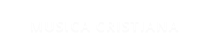 MUSICA CRISTIANA