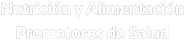 Nutrición y Alimentación   Promotores de Salud