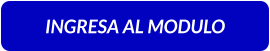 INGRESA AL MODULO