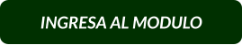 INGRESA AL MODULO