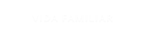 VIDA FAMILIAR