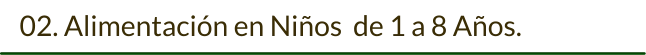 02. Alimentación en Niños  de 1 a 8 Años.